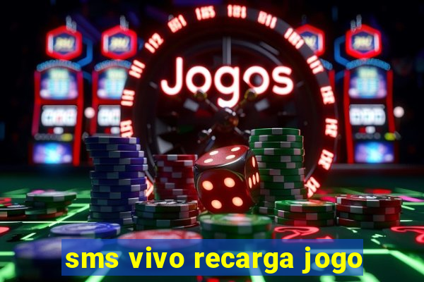 sms vivo recarga jogo